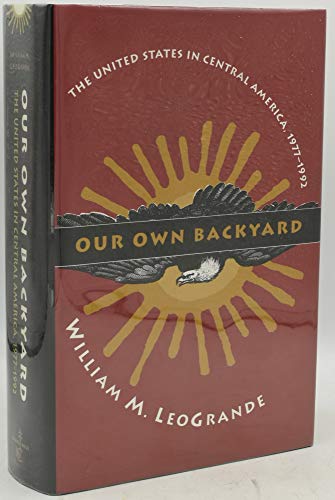cover image Our Own Backyard: The United States in Central America, 1977-1992