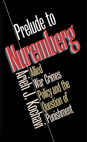 cover image Prelude to Nuremberg: Allied War Crimes Policy and the Question of Punishment