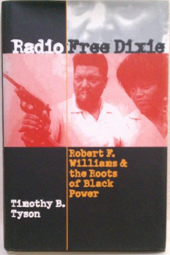cover image Radio Free Dixie: Robert F. Williams and the Roots of Black Power