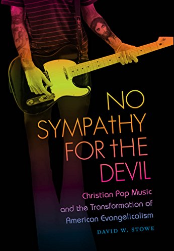 cover image No Sympathy for the Devil: Christian Pop Music and the Transformation of American Evangelicalism
