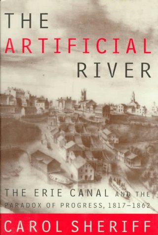 cover image The Artificial River: The Erie Canal and the Paradox of Progress, 1817-1862