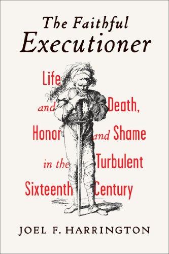 cover image The Faithful Executioner: Life and Death, Honor and Shame in the Turbulent Sixteenth Century