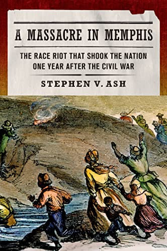 cover image A Massacre in Memphis: 
The Race Riot That Shook the Nation One Year After The Civil War