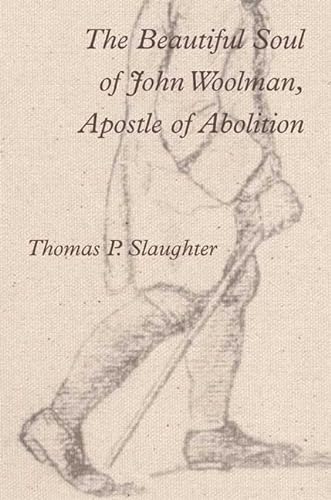 cover image The Beautiful Soul of John Woolman, Apostle of Abolition
