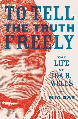 cover image To Tell the Truth Freely: The Life of Ida B. Wells