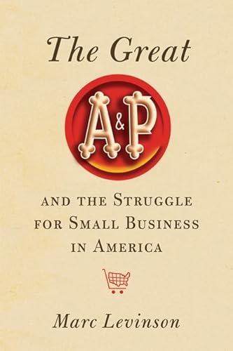 cover image The Great A&P and the Struggle for Small Business in America