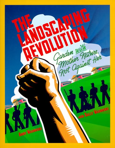 cover image The Landscaping Revolution: Garden with Mother Nature, Not Against Her