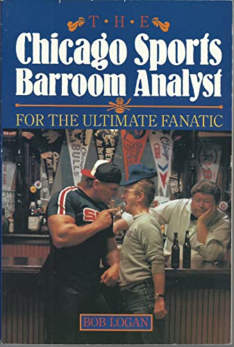 cover image The Chicago Sports Barroom Analyst: For the Ultimate Fanatic