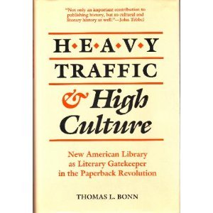 cover image Heavy Traffic & High Culture: New American Library as Literary Gatekeeper in the Paperback Revolution