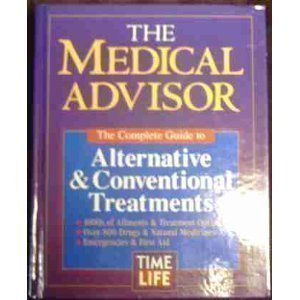cover image The Medical Advisor: The Complete Guide to Alternative and Conventional Treatments