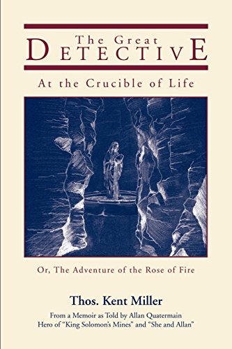 cover image The Great Detective at the Crucible of Life: Or, the Adventure of the Rose of Fire