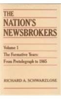 cover image Nation's Newsbrokers Volume 1: The Formative Years: From Pretelegraph to 1865