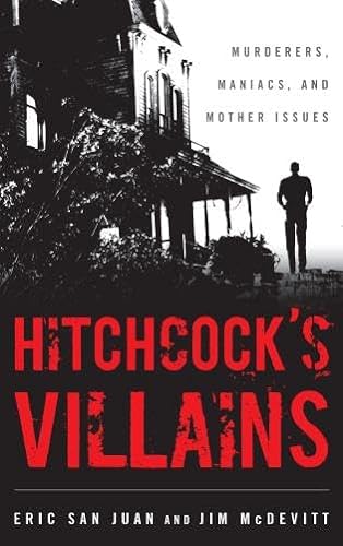 cover image Hitchcock’s Villains: Murderers, Maniacs, and Mother Issues
