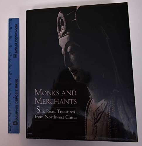 cover image Monks and Merchants: Silk Road Treasures from Northwest China