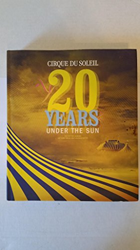 cover image Cirque Du Soleil: 20 Years Under the Sun - An Authorized History