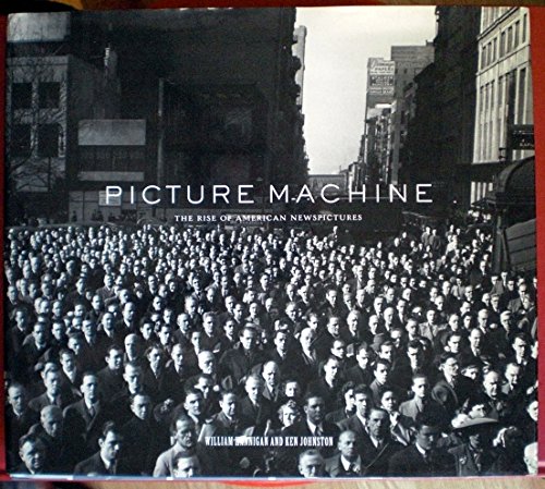 cover image Picture Machine: The Rise of American Newspictures