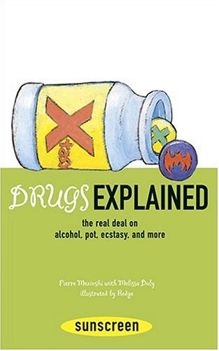 cover image Drugs Explained: The Real Deal on Alcohol, Pot, Ecstasy, and More