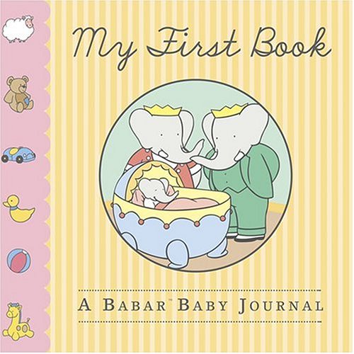 cover image My First Book: A Babar Baby Journal