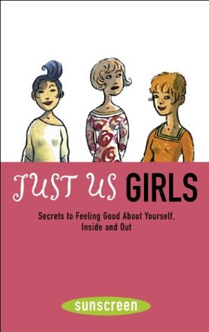 cover image Just Us Girls: Secrets to Feeling Good about Yourself, Inside Andout