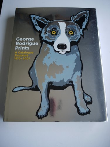 cover image George Rodrigue Prints: A Catalogue Raisonn, 1970–2007
