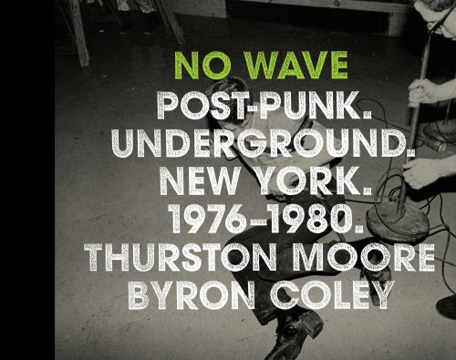 cover image No Wave: Post-Punk. Underground. New York 1976-1980
