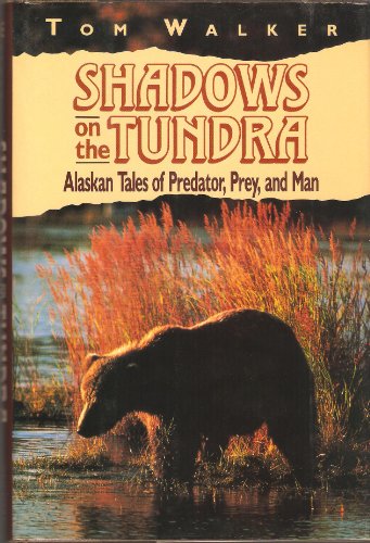 cover image Shadows on the Tundra: Alaskan Tales of Predator, Prey and Man