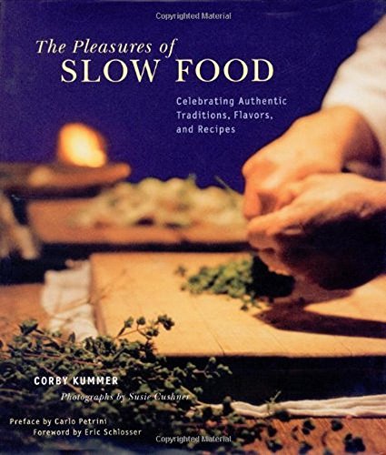 cover image THE PLEASURES OF SLOW FOOD: Celebrating Authentic Traditions, Flavors, and Recipes