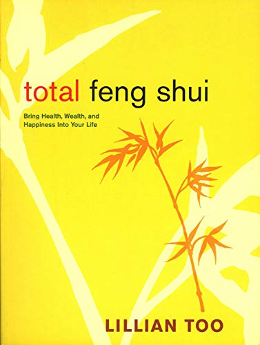 cover image Total Feng Shui: Bring Health, Wealth, and Happiness Into Your Life