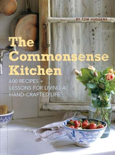cover image The Commonsense Kitchen: 500 Recipes + Lessons for a Hand-Crafted Life