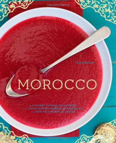 cover image Morocco: A Culinary Journey with Recipes from the Spice-Scented Markets of Marrakech to the Date-Filled Oasis of Zagora