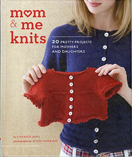 cover image Mom & Me Knits: 
20 Pretty Projects for Mothers and Daughters 