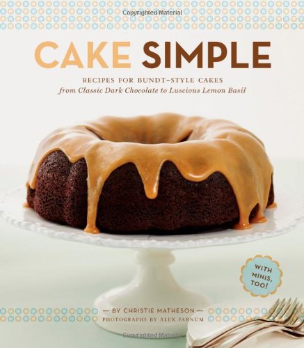 cover image Cake Simple: Recipes for 
Bundt-Style Cakes from Classic Dark Chocolate to Luscious Lemon Basil