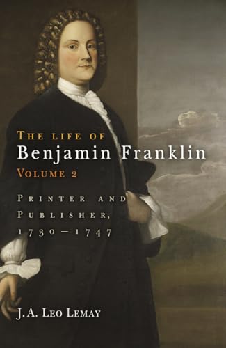 cover image The Life of Benjamin Franklin, Vol. 1: Journalist, 1706–1730; Vol. 2: Printer and Publisher, 1730–1747