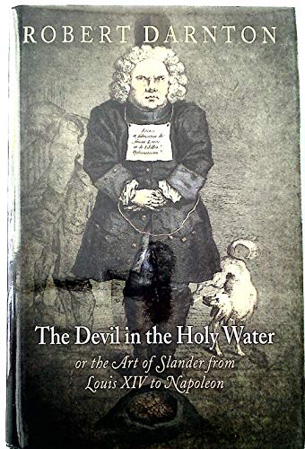 cover image The Devil in the Holy Water, or the Art of Slander from Louis XIV to Napoleon