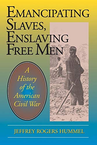 cover image Emancipating Slaves, Enslaving Free Men: A History of the American Civil War