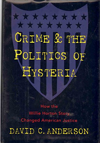 cover image Crime and the Politics of Hysteria:: How the Willie Horton Story Changed American Justice