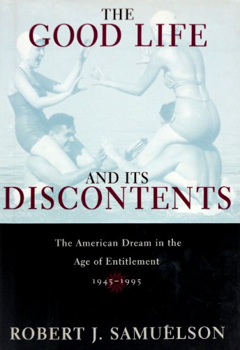 cover image The Good Life and Its Discontents: The American Dream in the Age of Entitlement