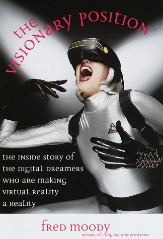 cover image The Visionary Position: The Inside Story of the Digital Dreamers Who Are Making Virtual Reality a Reality