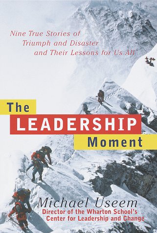 cover image The Leadership Moment: Nine True Stories of Triumph and Disaster and Their Lessons for Us All