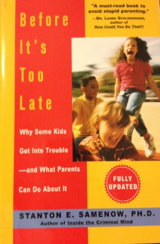 cover image Before It's Too Late: Why Some Kids Get Into Trouble--And What Parents Can Do about It