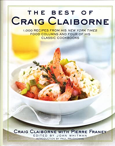cover image The Best of Craig Claiborne: 1,000 Recipes from His New York Times Food Columns and Four of His Classic Cookbooks