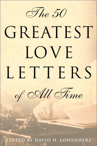 cover image THE 50 GREATEST LOVE LETTERS OF ALL TIME
