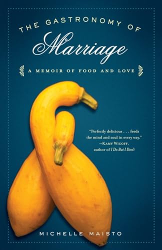 cover image The Gastronomy of Marriage: A Memoir of Food and Love