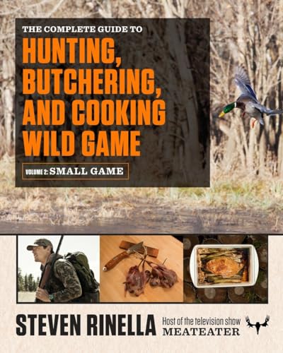 cover image The Complete Guide to Hunting, Butchering, and Cooking Wild Game, Vol. 2: Small Game and Fowl