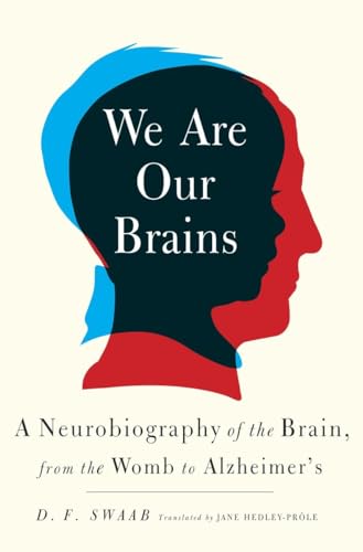 cover image We Are Our Brains: A Neurobiography of the Brain, from the Womb to Alzheimer’s