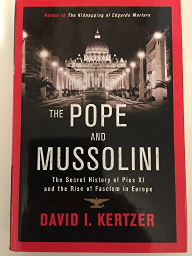 cover image The Pope and Mussolini: The Secret History of Pius XI and The Rise of Fascism in Europe