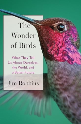 cover image The Wonder of Birds: What They Tell Us About Ourselves, the World, and a Better Future