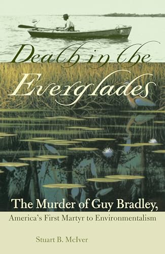 cover image DEATH IN THE EVERGLADES: The Murder of Guy Bradley, America's First Martyr to Environmentalism
