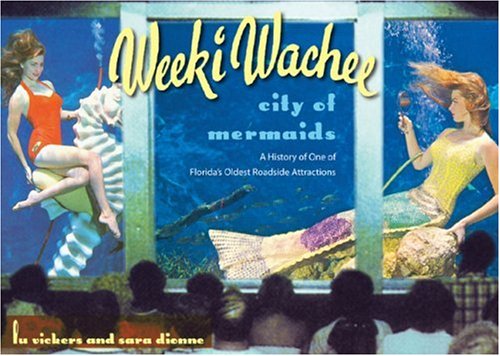 cover image Weeki Wachee, City of Mermaids: A History of One of Florida's Oldest Roadside Attractions