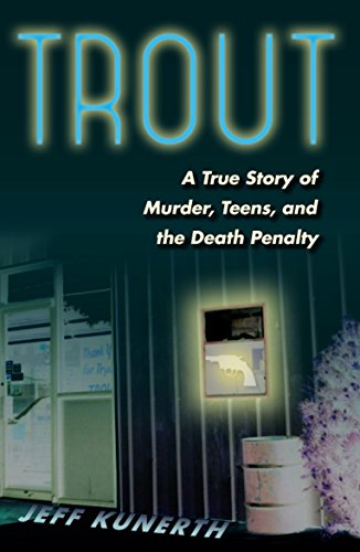 cover image Trout: A True Story of Murder, Teens, and the Death Penalty